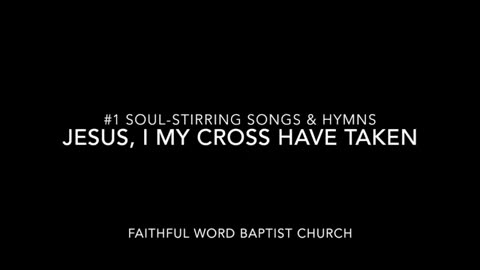 Hymn #1 - Jesus, I My Cross Have Taken