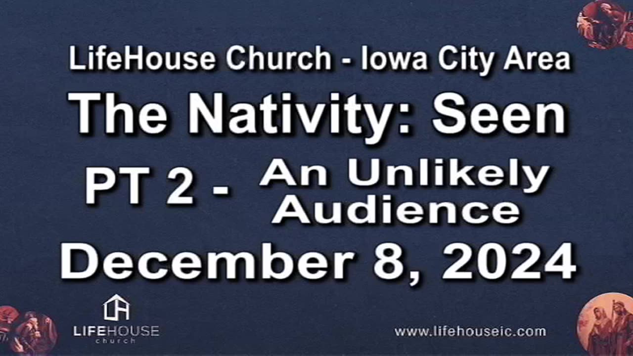 LifeHouse 120824–Andy Alexander “The Nativity: Seen” (PT2) An Unlikely Audience