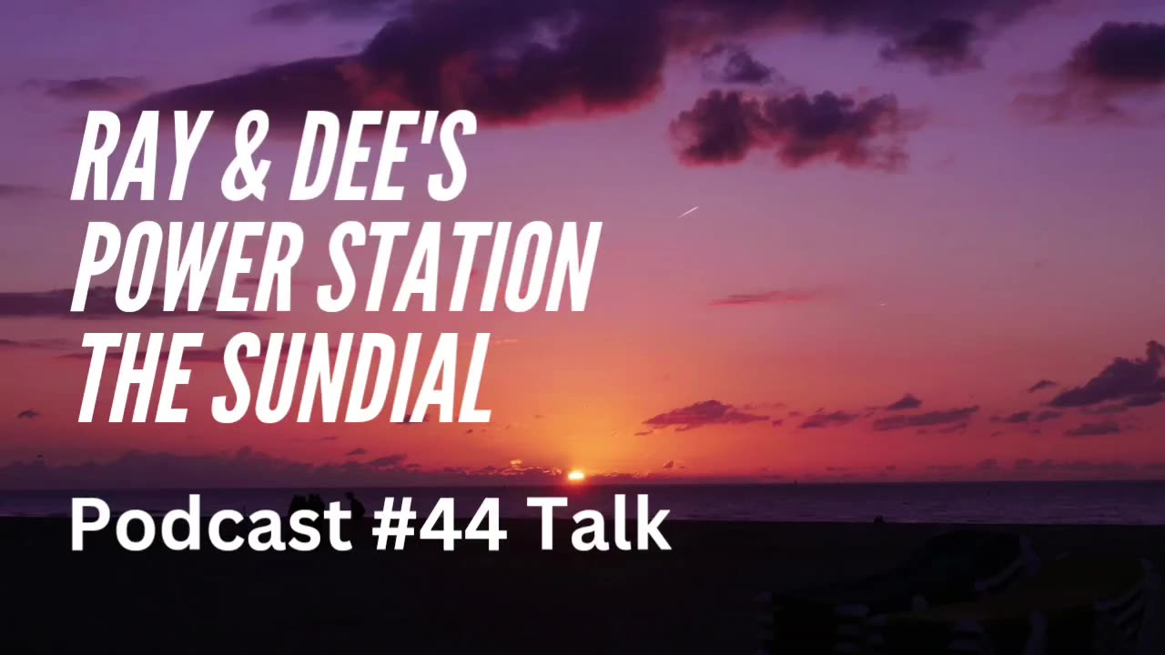 Ray & Dee's Power Station Podcast #44