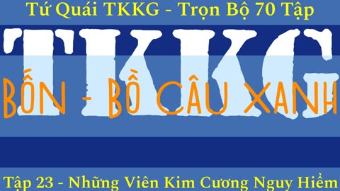 Tứ Quái TKKG ♦ Trọn Bộ 70 Tập ♦ Tập 23 - Những Viên Kim Cương Nguy Hiểm ♦ Sách Nói ♦ Minh Nguyệt Đọc