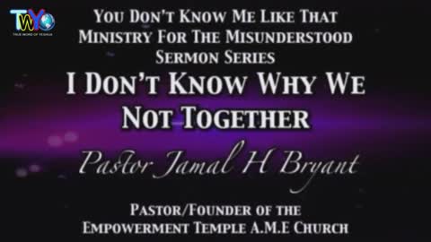 Dr. Jamal H. Bryant, I DON'T KNOW WHY WE ARE NOT TOGETHER - September 23th, 2018