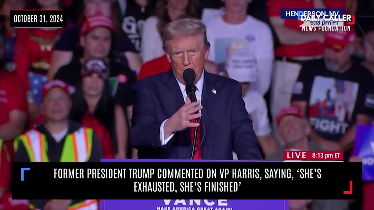 Former President Trump commented on VP Harris, saying, 'She's Exhausted, She's Finished'