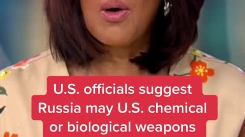U.S. officials suggest Russia may U.S. chemical or biological weapons
