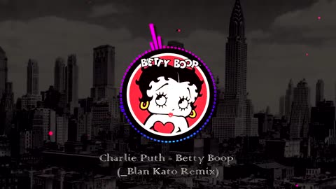 charlie puth ~ bettie boop remix