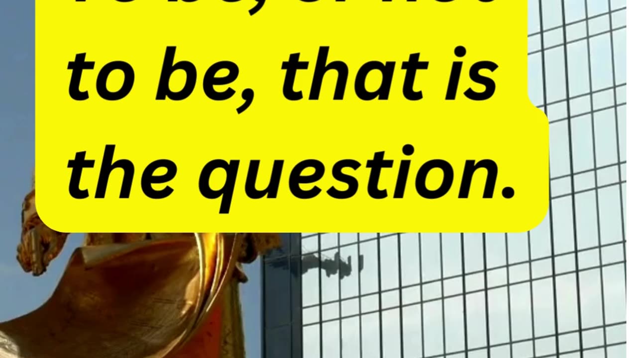 To be, or not to be, that is the question. William Shakespeare