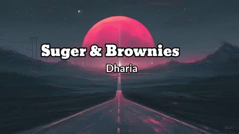 DHARIA - Sugar & Brownies | Lyrics| (by Monoir) [Official Video]