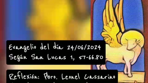 Evangelio del día 24/06/2024 según San Lucas 1, 57-66.80 - Pbro. Leonel Cassarino