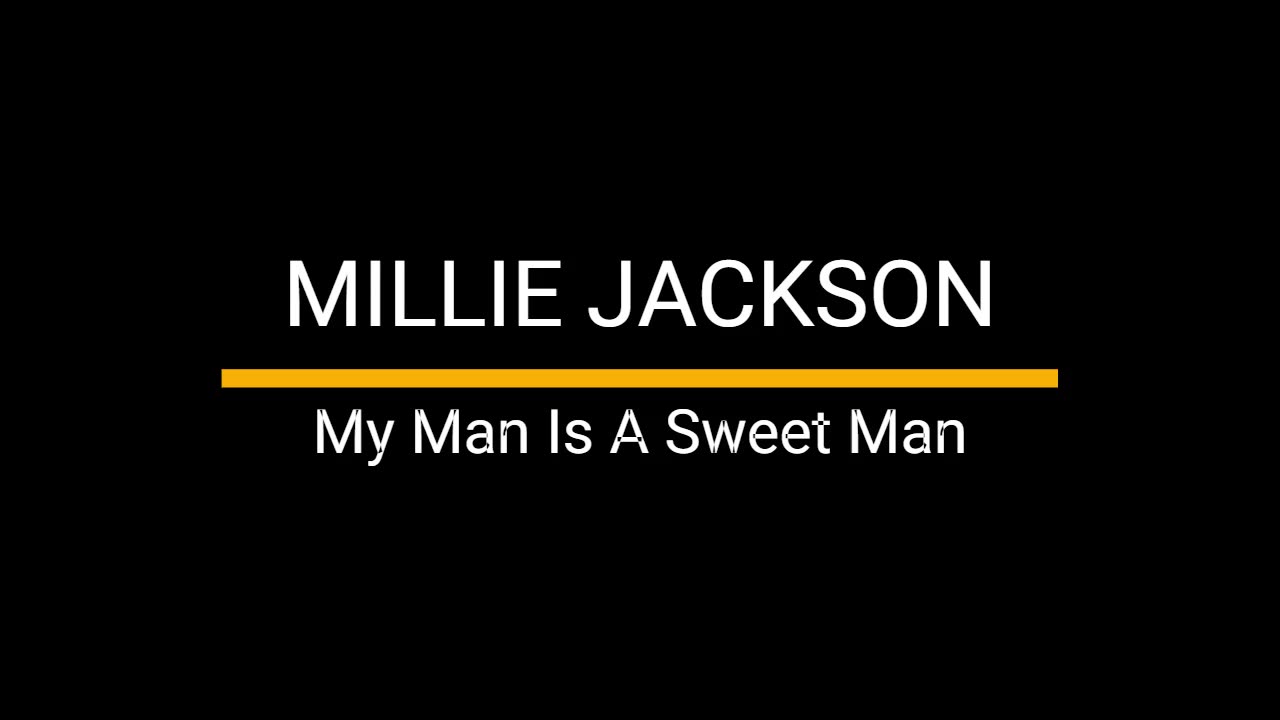 My Man Is A Sweet Man - Millie Jackson