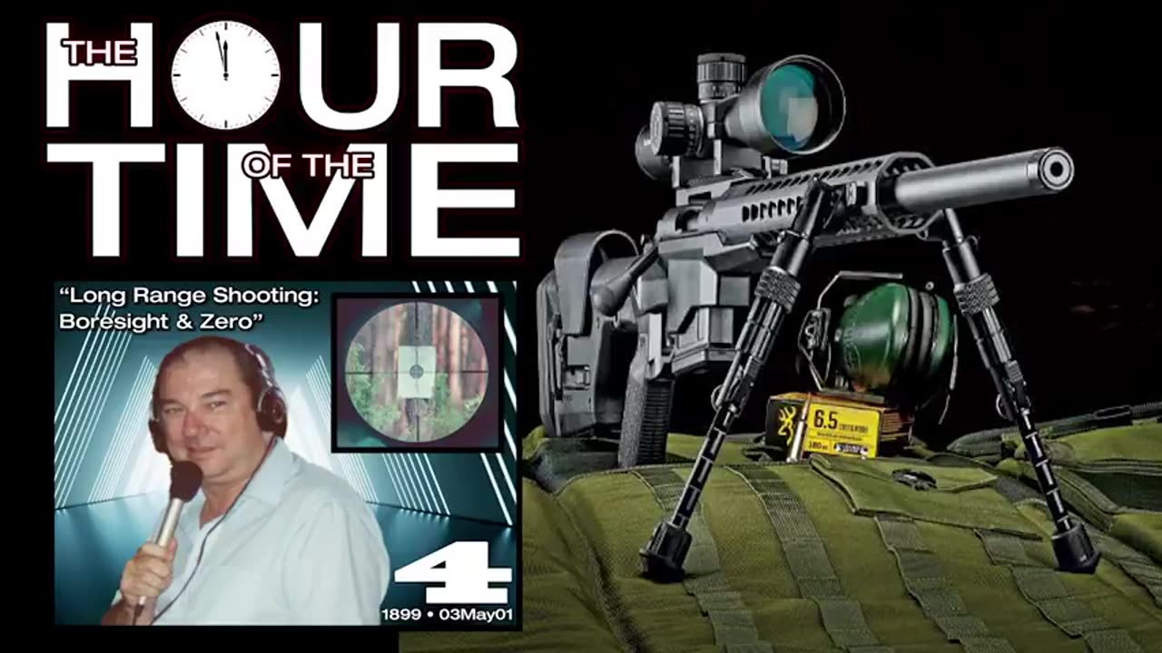 THE HOUR OF THE TIME #1899 LONG-RANGE SHOOTING #4 - BORESIGHT & ZERO