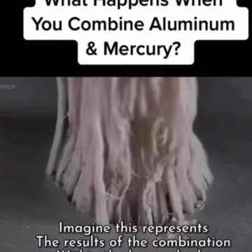 Aluminum combined with Mercury