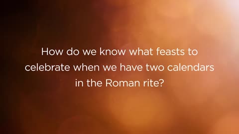 Q134-How do we know what feasts to celebrate when we have two calendars in the Roman rite?