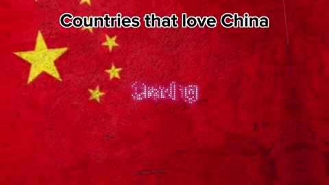 Countries that love China ????