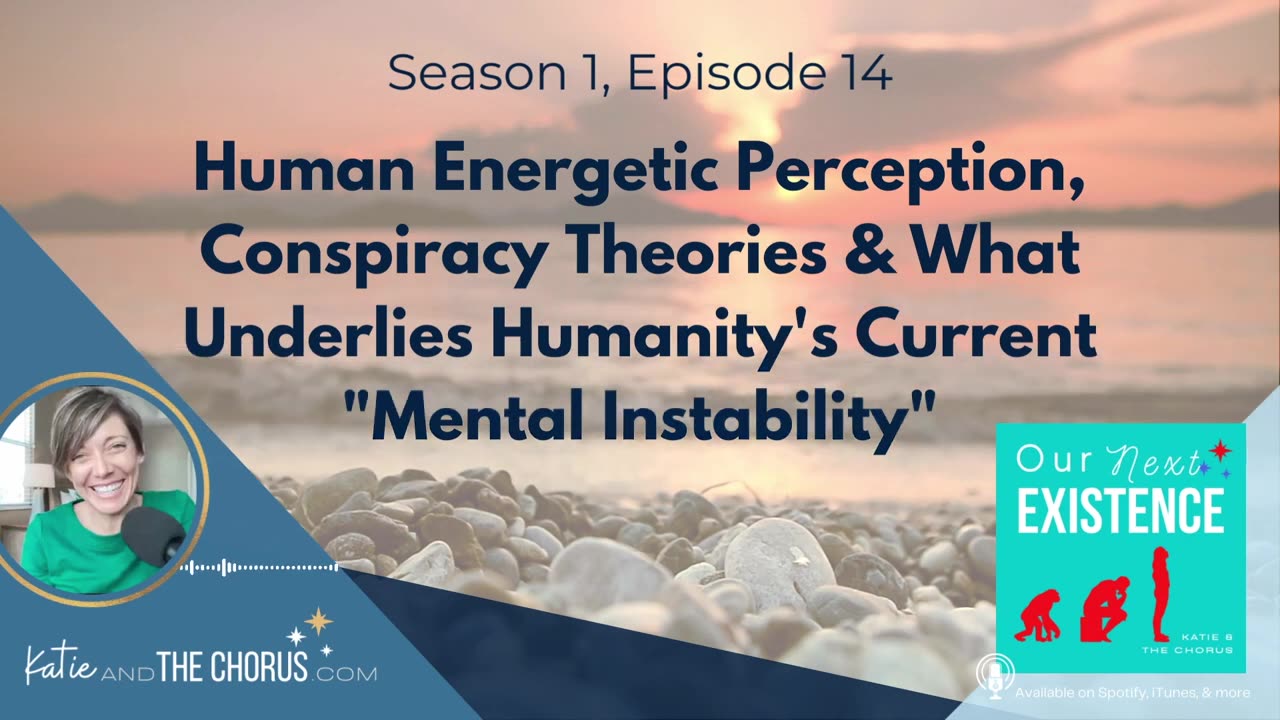 S01E14 Human Energetic Perception, Conspiracy Theories & Humanity's Current "Mental Instability"