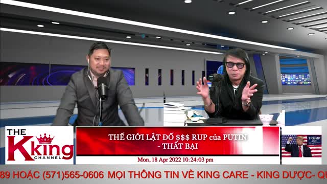 THẾ GIỚI LẬT ĐỔ $$$ RUP của PUTIN - THẤT BẠI - 04/18/2022 - The KING Channel