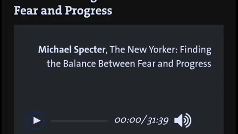 Michael Specter, The New Yorker: Finding the Balance Between Fear and Progress