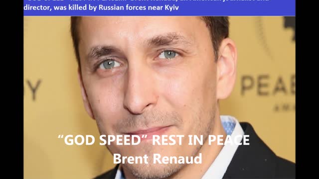 “GOD SPEED” REST IN PEACE Brent Renaud, journalist killed in Kyiv