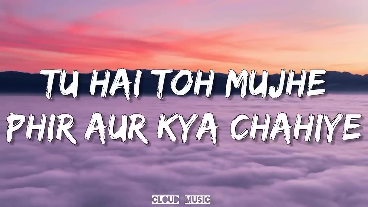 Tu Hai To Muje Phir Or Kia Chahye (Lyrics)