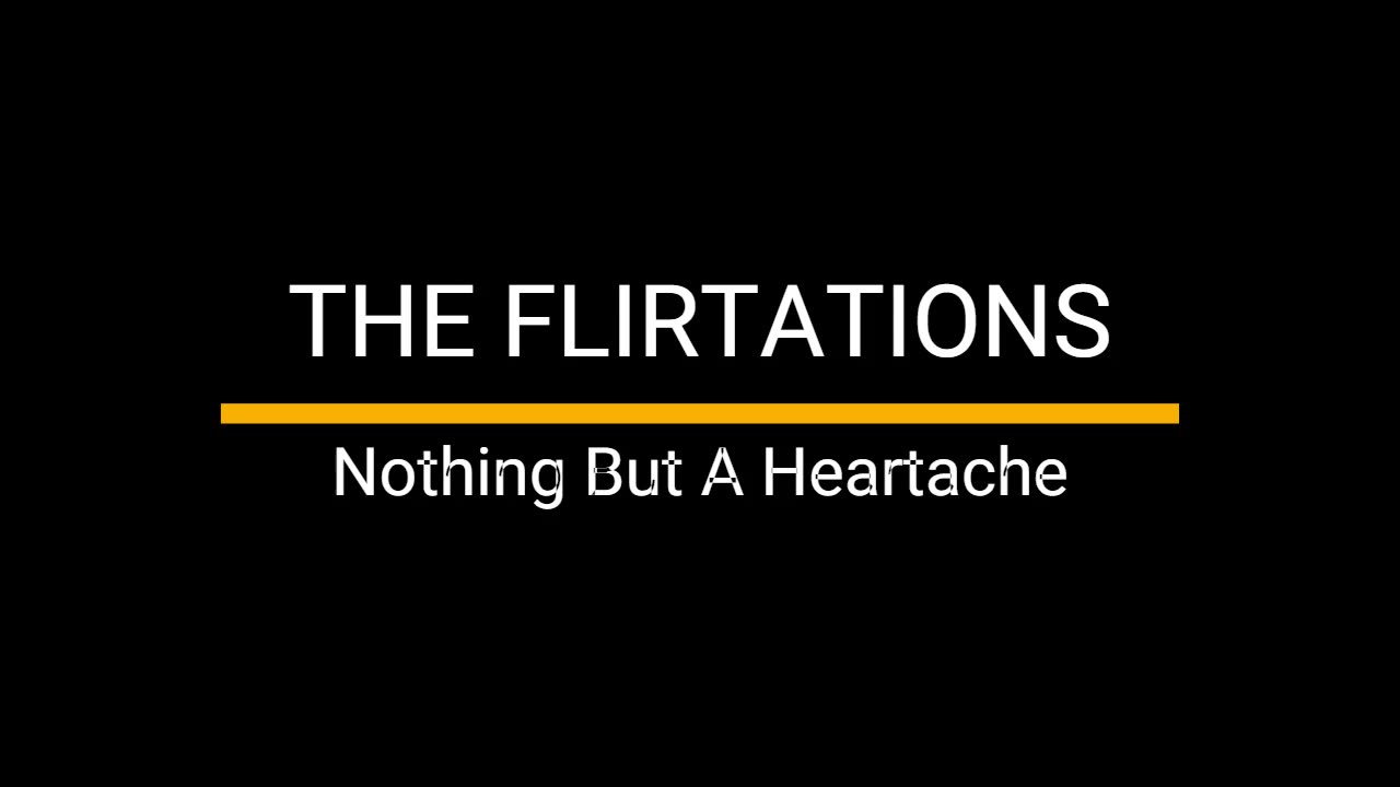 Nothing But A Heartache - The Flirtations