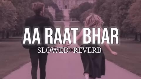 Raat Bhar (slowed and reverb)