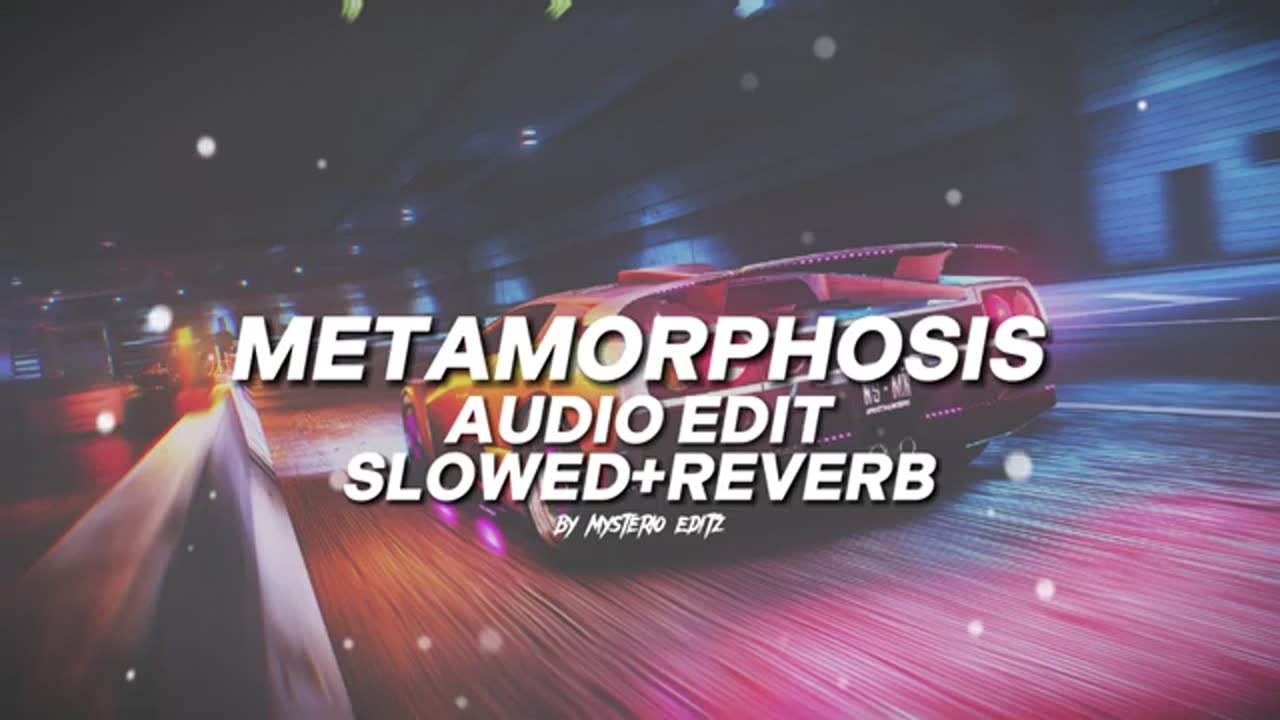 METAMORPHOSIS AUDIO EDIT SLOW+REVERB NO COPY RIGHT