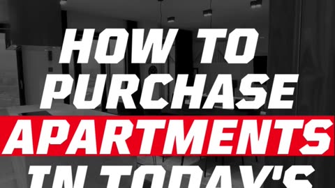 HOW TO PURCHASE APARTMENTS IN TODAY’S ECONOMY