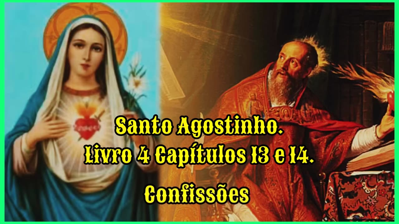 Confissões - Santo Agostinho. Livro 4 Capítulos 13 e 14.