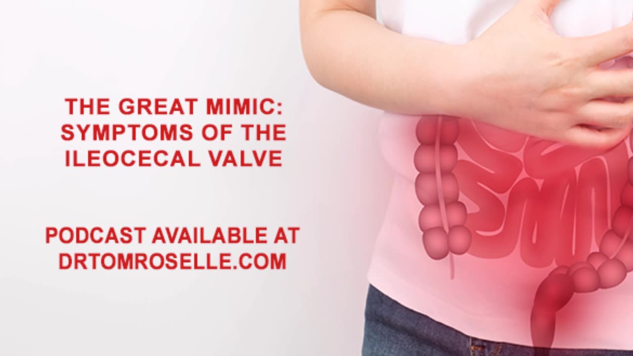 The Great Mimic: Symptoms of the Ileocecal Valve