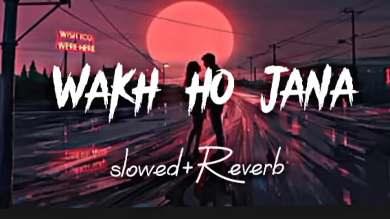 Wakh Ho Jana [slowed+reverb] viral lofi