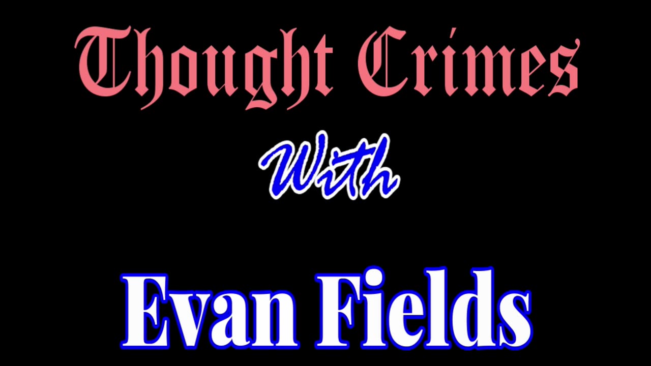 Thought Crimes with Evan Fields #1