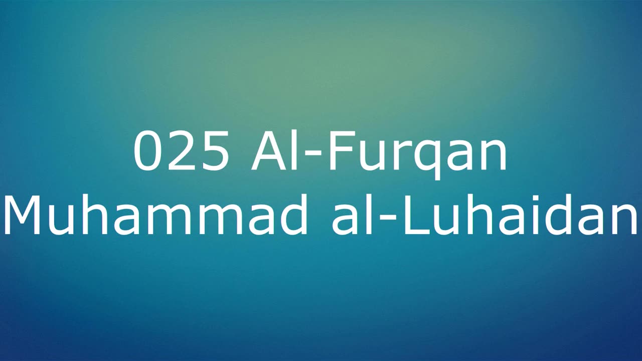 025 Al-Furqan - Muhammad al-Luhaidan