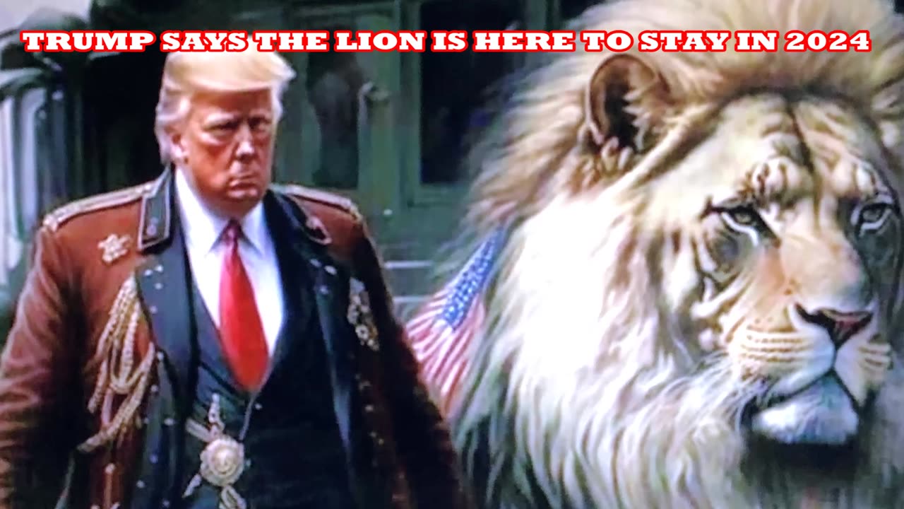 TRUMP SAYS THE LION IS HERE TO STAY IN 2024