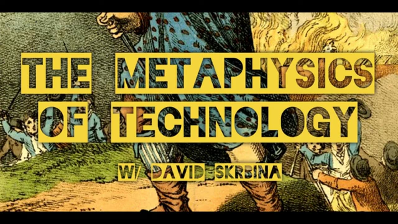 The Metaphysics of Technology w/ David Skrbina