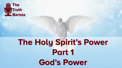 The Holy Spirit’s Power, Part 1 : God’s Power