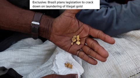 Exclusive: Brazil plans legislation to crack down on laundering of illegal gold
