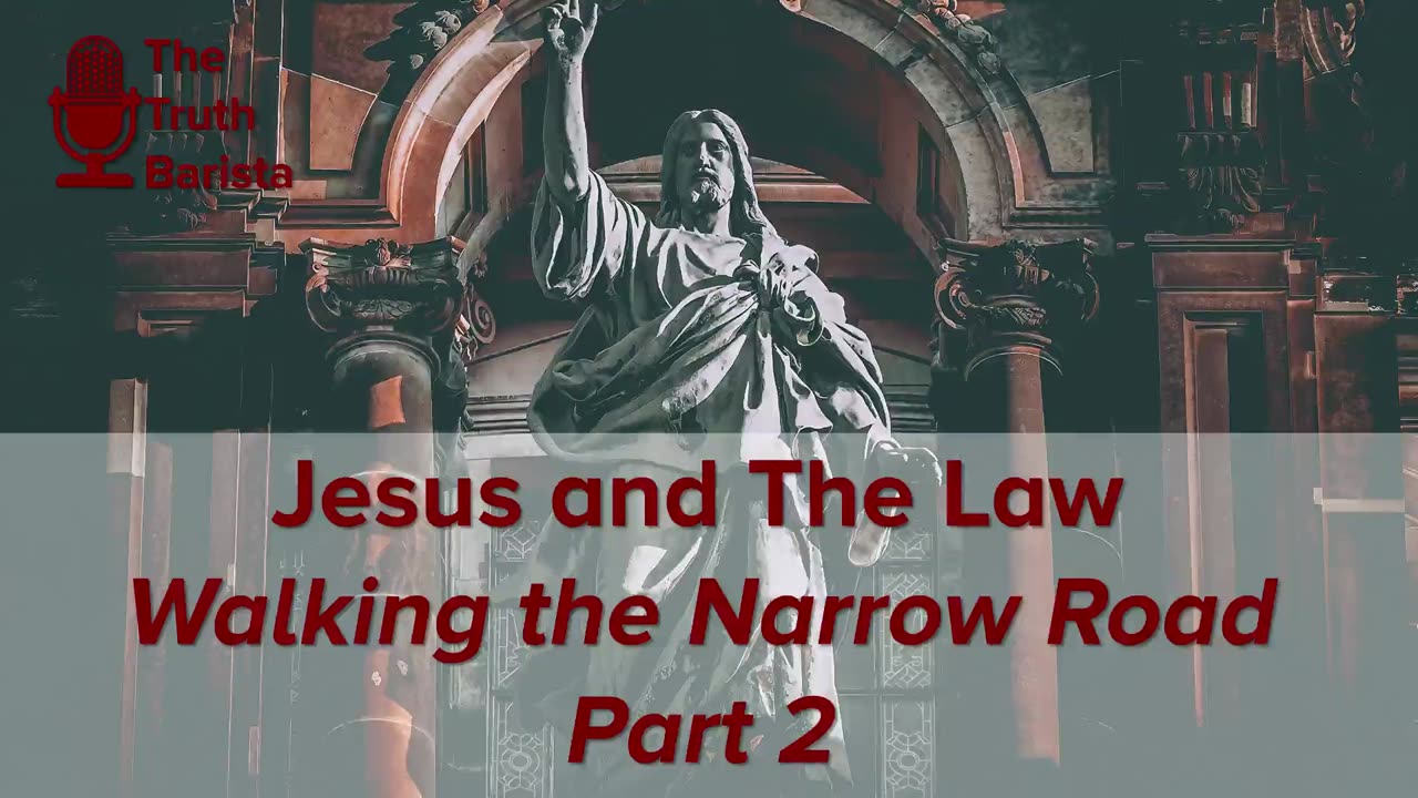 Jesus and the Law, Walking the Narrow Road Part 2