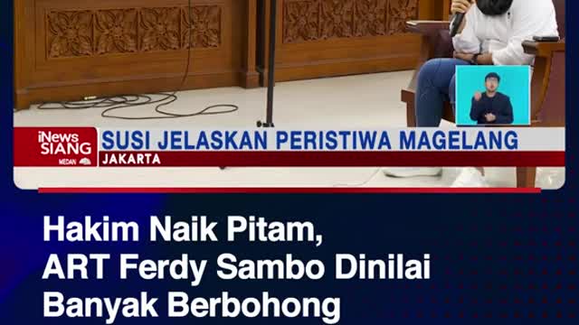 Hakim Naik Pitam,ART Ferdy Sambo DinilailBanyak Berbohong