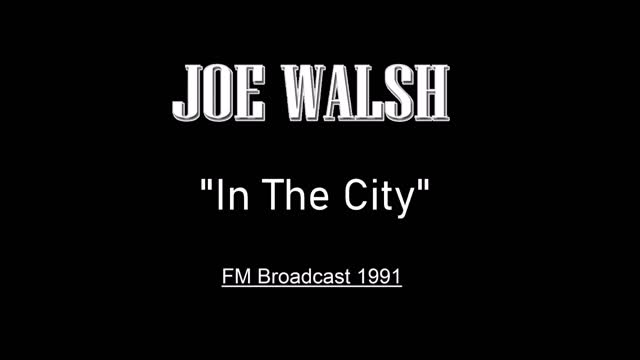 Joe Walsh - In The City (Live in Los Angeles 1991) FM Broadcast