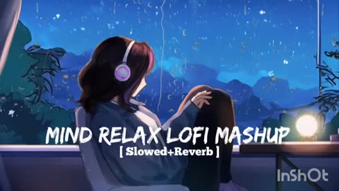 MIND RELAX LOFI MASHUP