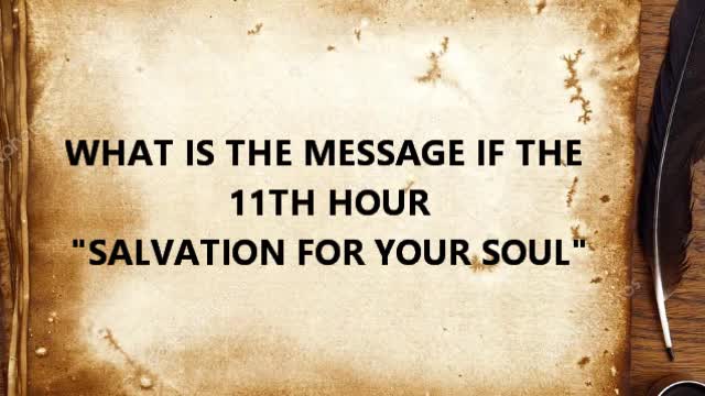 11TH HOUR WHAT IS THE MESSAGE OF THE HOUR FOR YOU?