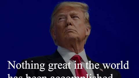 Donald Trump Quote - Nothing great in the world has...