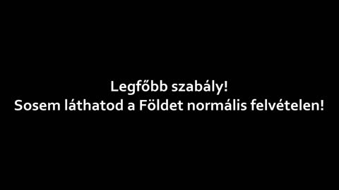 Legfőbb szabály, sosem láthatod a Földet