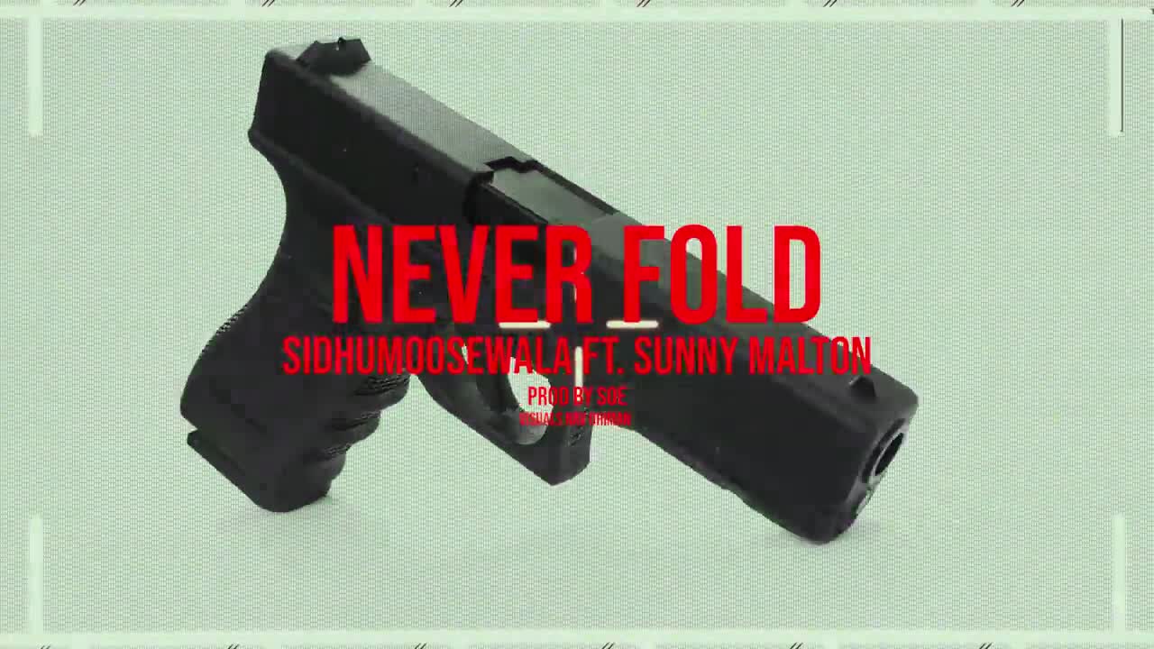 NEVER FOLD : Sidhu Moose Wala | Sunny Malton | SOE | Official Visual Video | New Song 2022