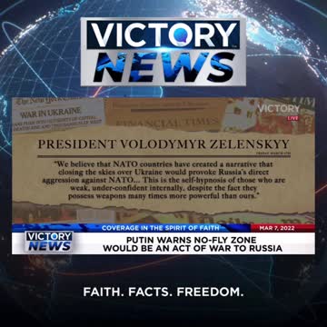 VICTORY News 3/7/22 - 11 a.m. CT: Putin Warns No Fly Zone Would Be An Act of War (Mike Garofalo)