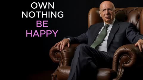 Klaus Schwab wants you to beeee happy