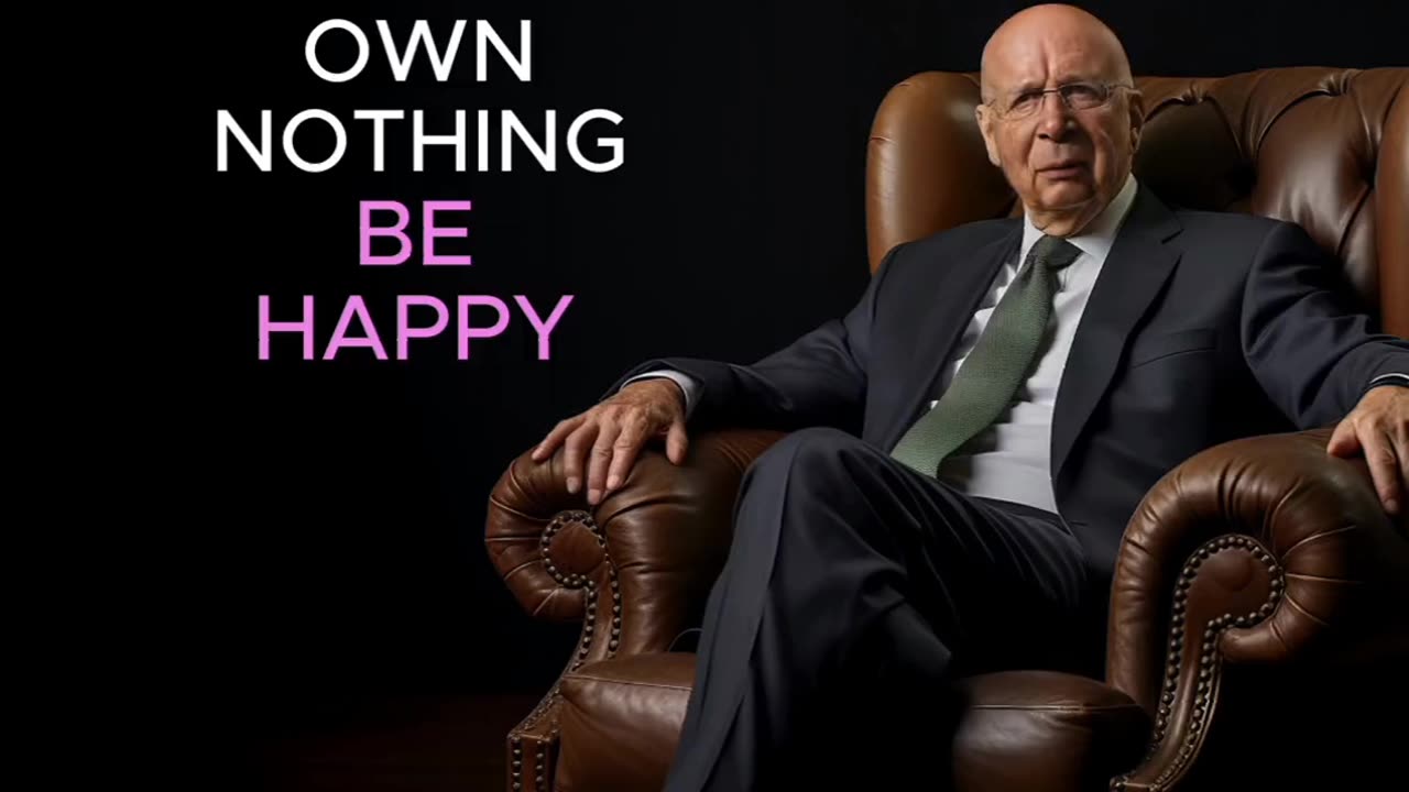Klaus Schwab wants you to beeee happy