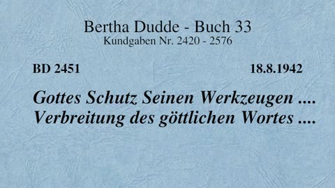 BD 2451 - GOTTES SCHUTZ SEINEN WERKZEUGEN .... VERBREITUNG DES GÖTTLICHEN WORTES ....