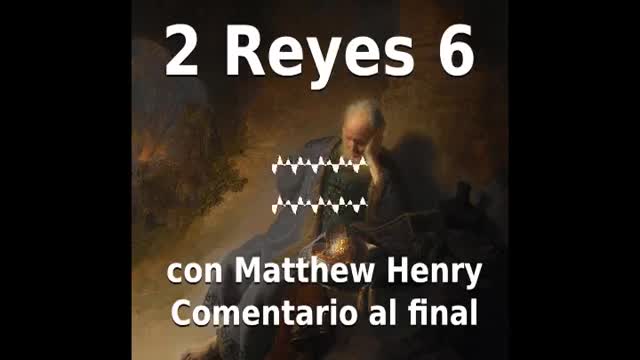 📖🕯 Santa Biblia - 2 Reyes 6 con Matthew Henry Comentario al final.