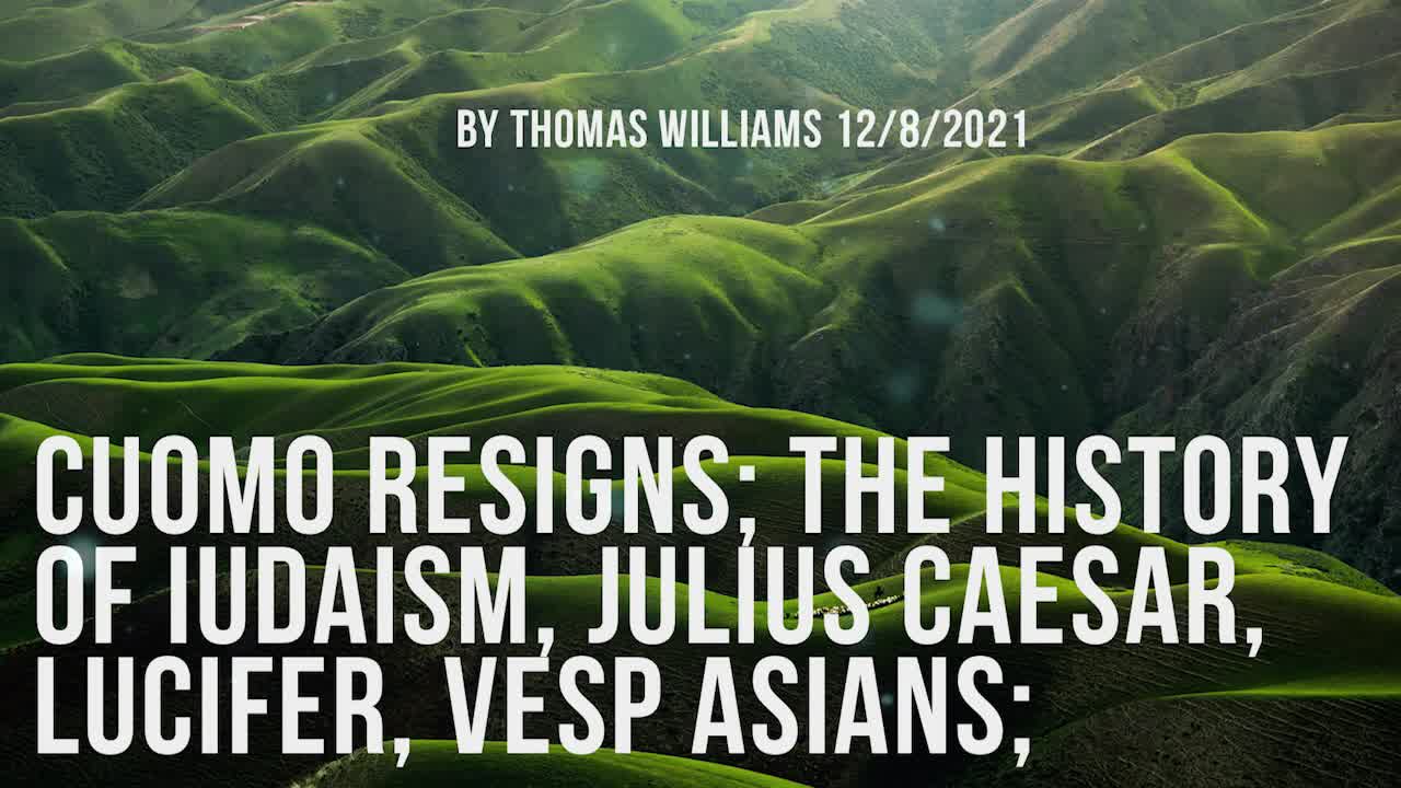 Cuomo resigns; The history of Iudaism, Julius Caesar, Lucifer, Vesp asians;