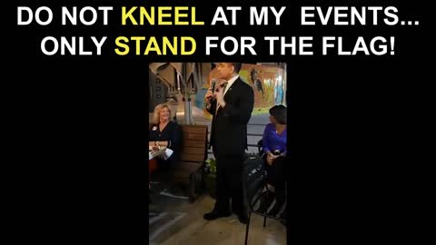 Do NOT Kneel At My Events...Only STAND For the Flag!