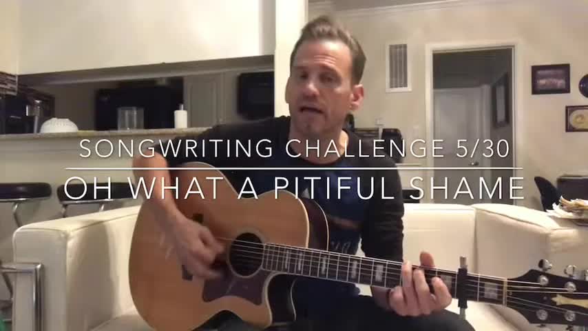 Songwriting Challenge 5/30- “Oh what a Pitiful Shame”- Michael Monroe Goodman